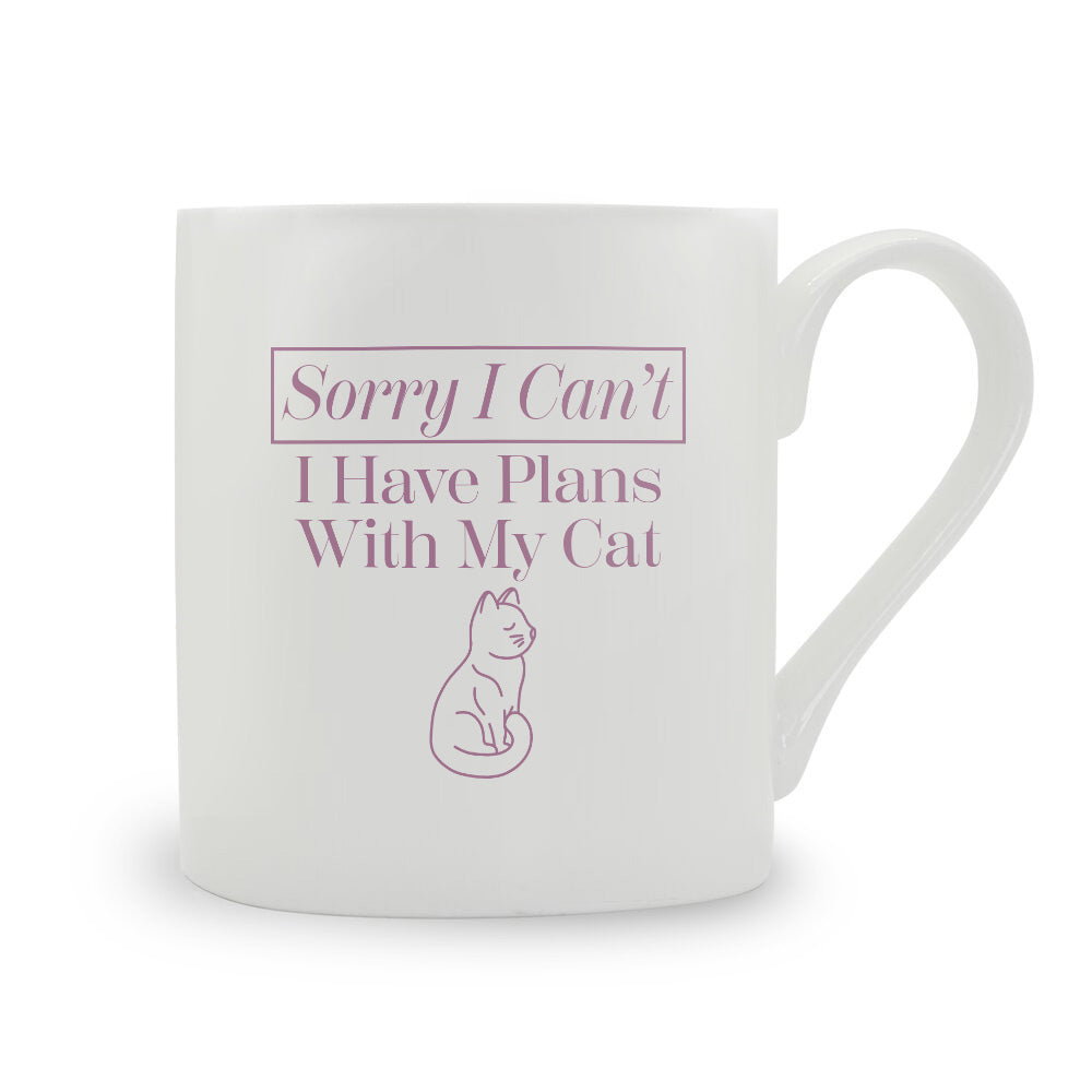 Sorry I Can't I Have Plans With My Cat Bone China Mug