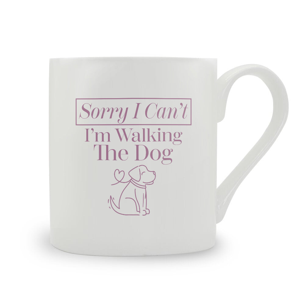 Sorry I Can't I'm Walking The Dog Bone China Mug