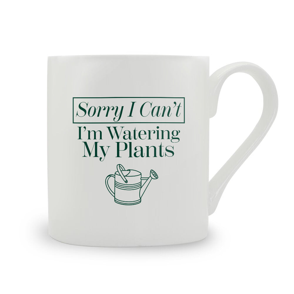 Sorry I Can't I'm Watering My Plants Bone China Mug