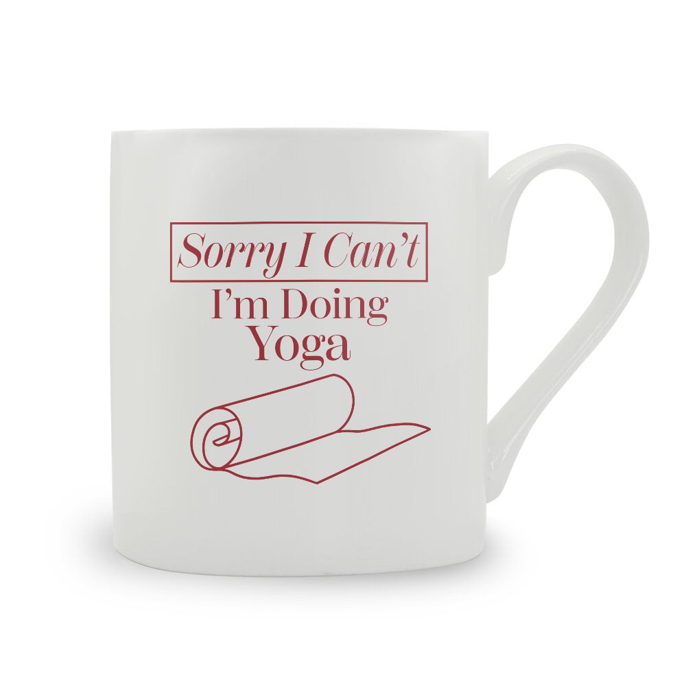 Sorry I Can't I'm Doing Yoga Bone China Mug