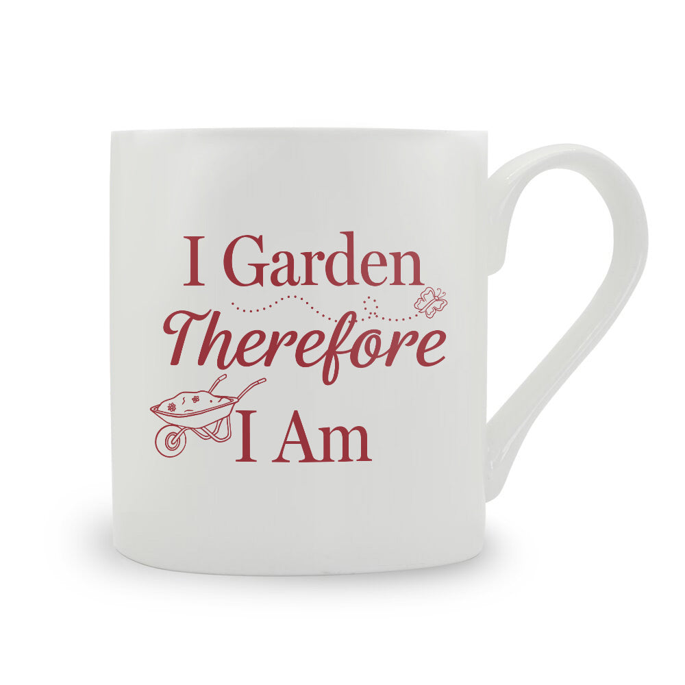 I Garden Therefore I Am Bone China Mug