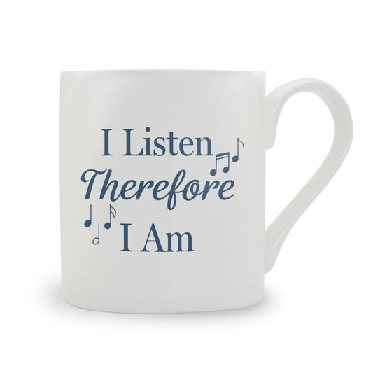 I Listen Therefore I Am Bone China Mug