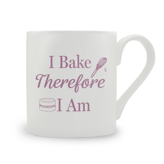 I Bake Therefore I Am Bone China Mug