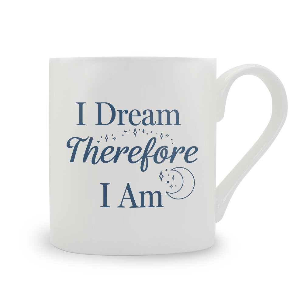 I Dream Therefore I Am Bone China Mug