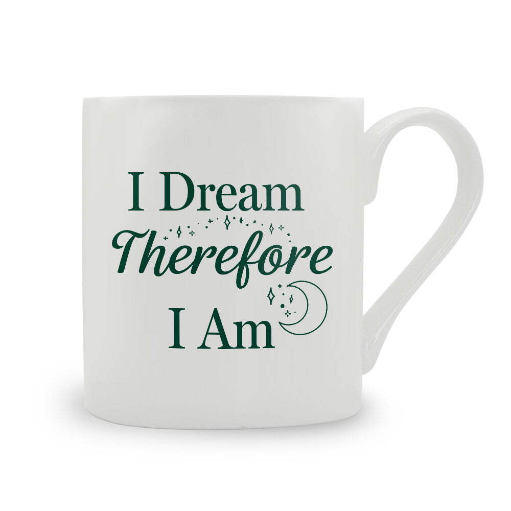 I Dream Therefore I Am Bone China Mug