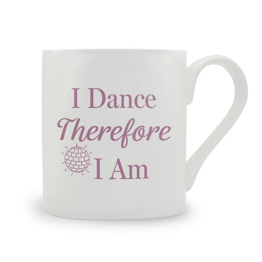 I Dance Therefore I Am Bone China Mug