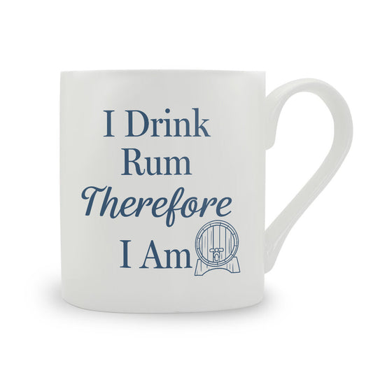 I Drink Rum Therefore I Am Bone China Mug