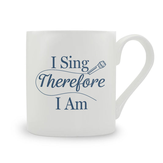 I Sing Therefore I Am Bone China Mug