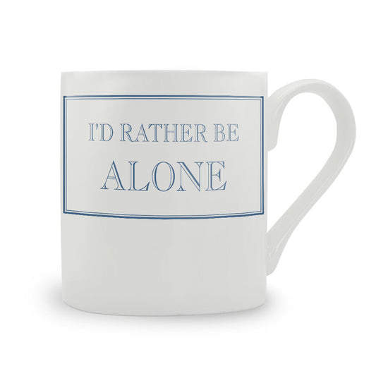 I'd Rather Be Alone Bone China Mug