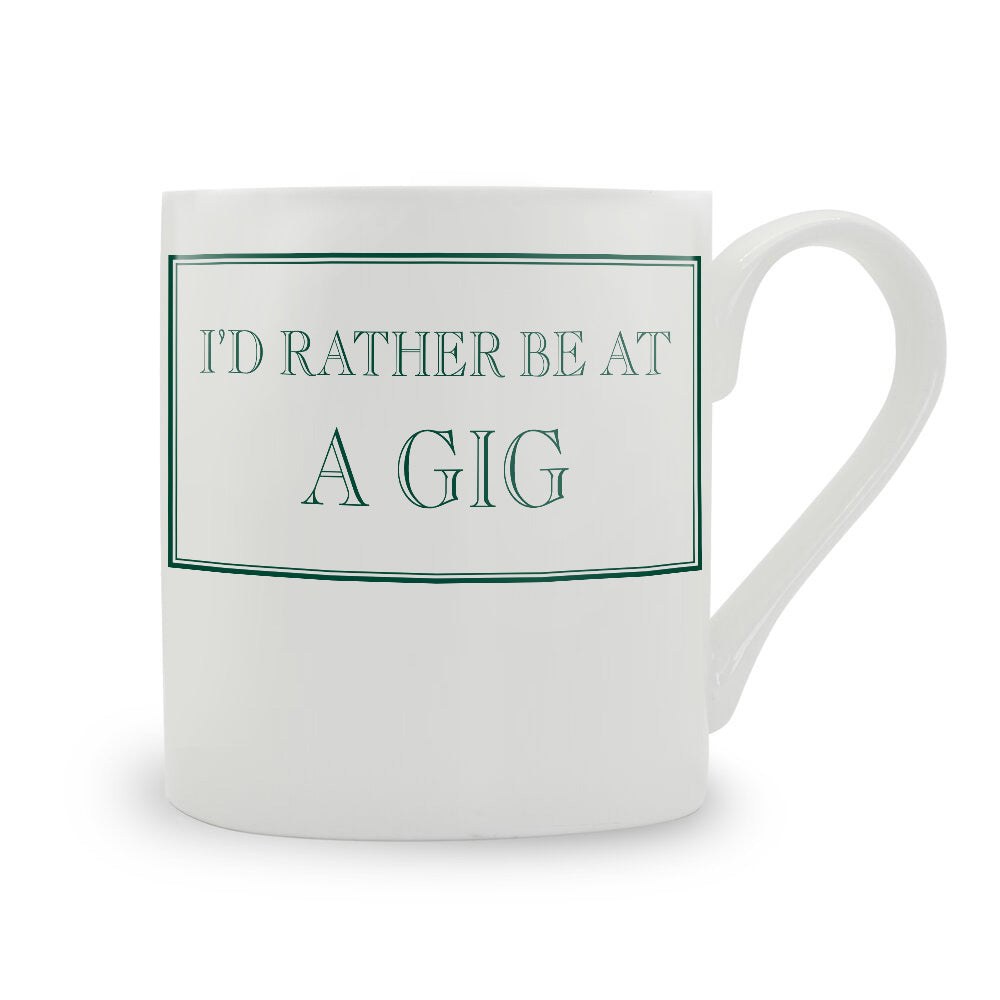 I'd Rather Be At A Gig Bone China Mug