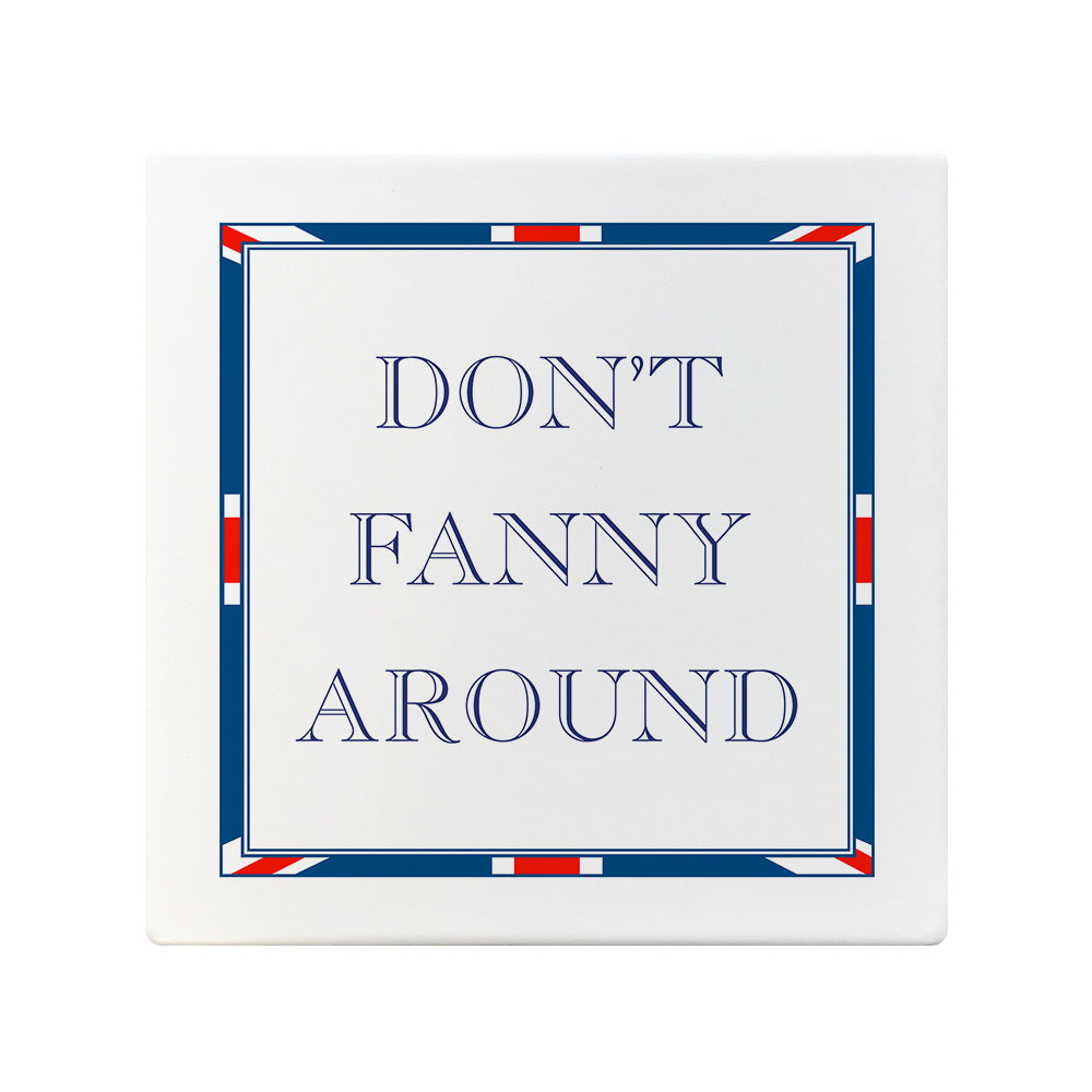 Terribly British Don't Fanny Around Square Ceramic Coaster