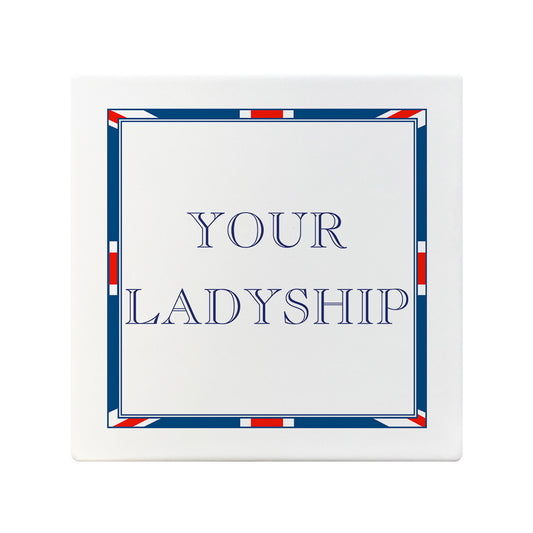 Terribly British Your Ladyship Square Ceramic Coaster