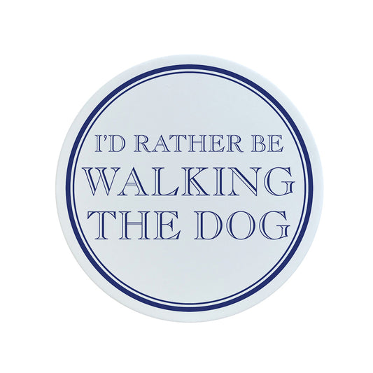 I'd Rather Be Walking The Dog Circular Ceramic Coaster