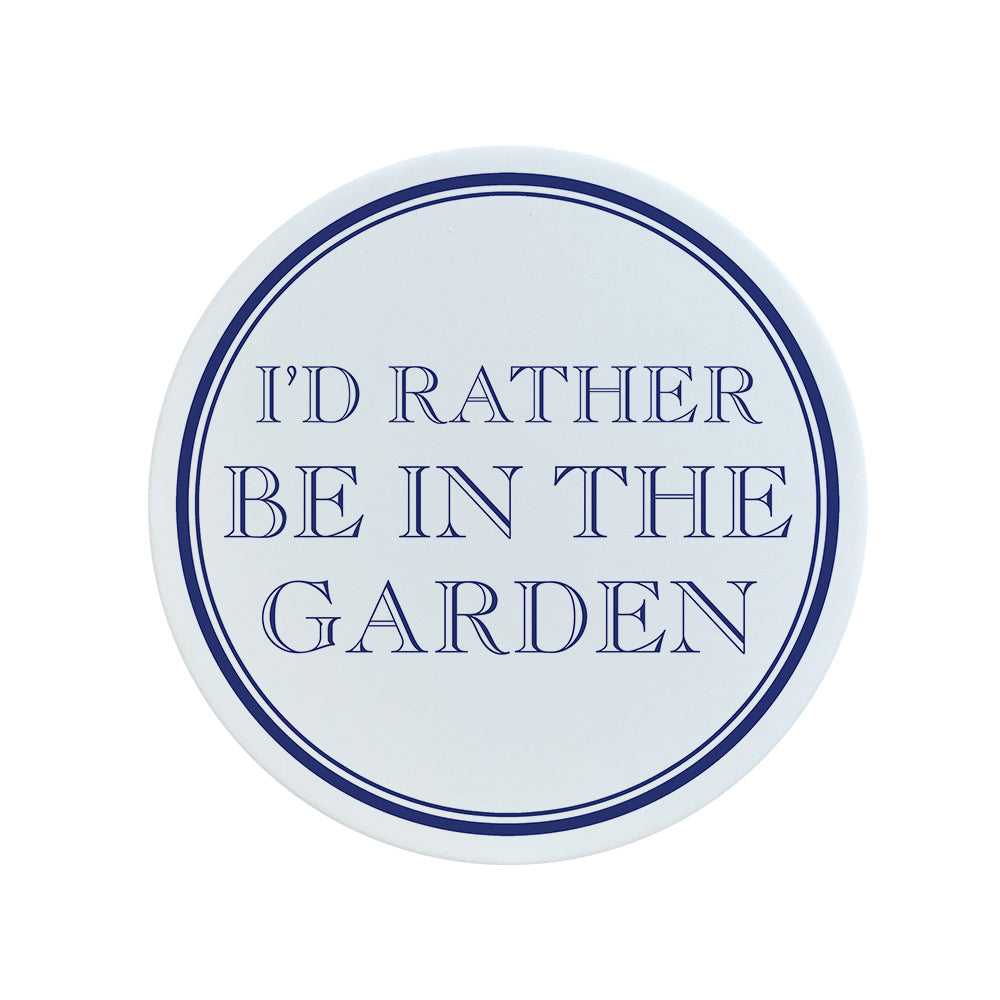 I'd Rather Be In The Garden Circular Ceramic Coaster