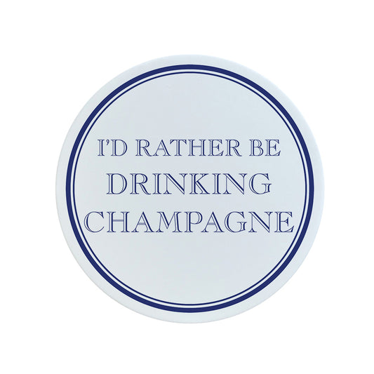 I'd Rather Be Drinking Champagne Circular Ceramic Coaster