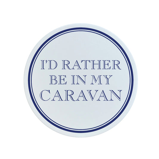 I'd Rather Be In My Caravan Circular Ceramic Coaster