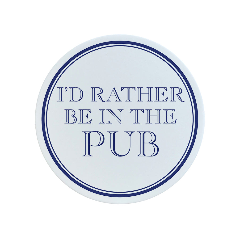 I'd Rather Be In The Pub Circular Ceramic Coaster