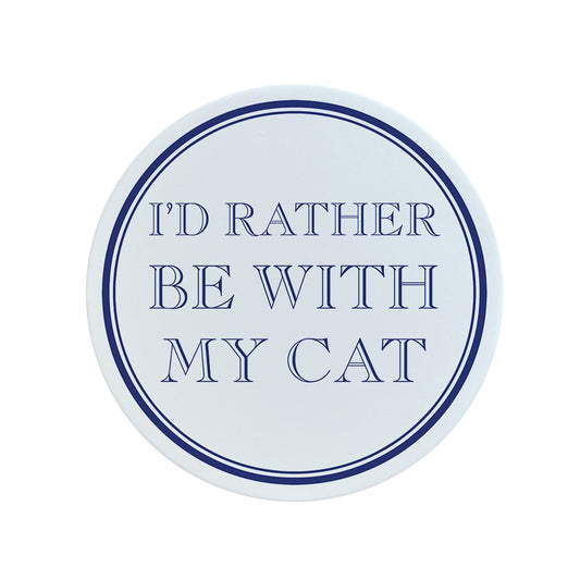 I'd Rather Be With My Cat Circular Ceramic Coaster