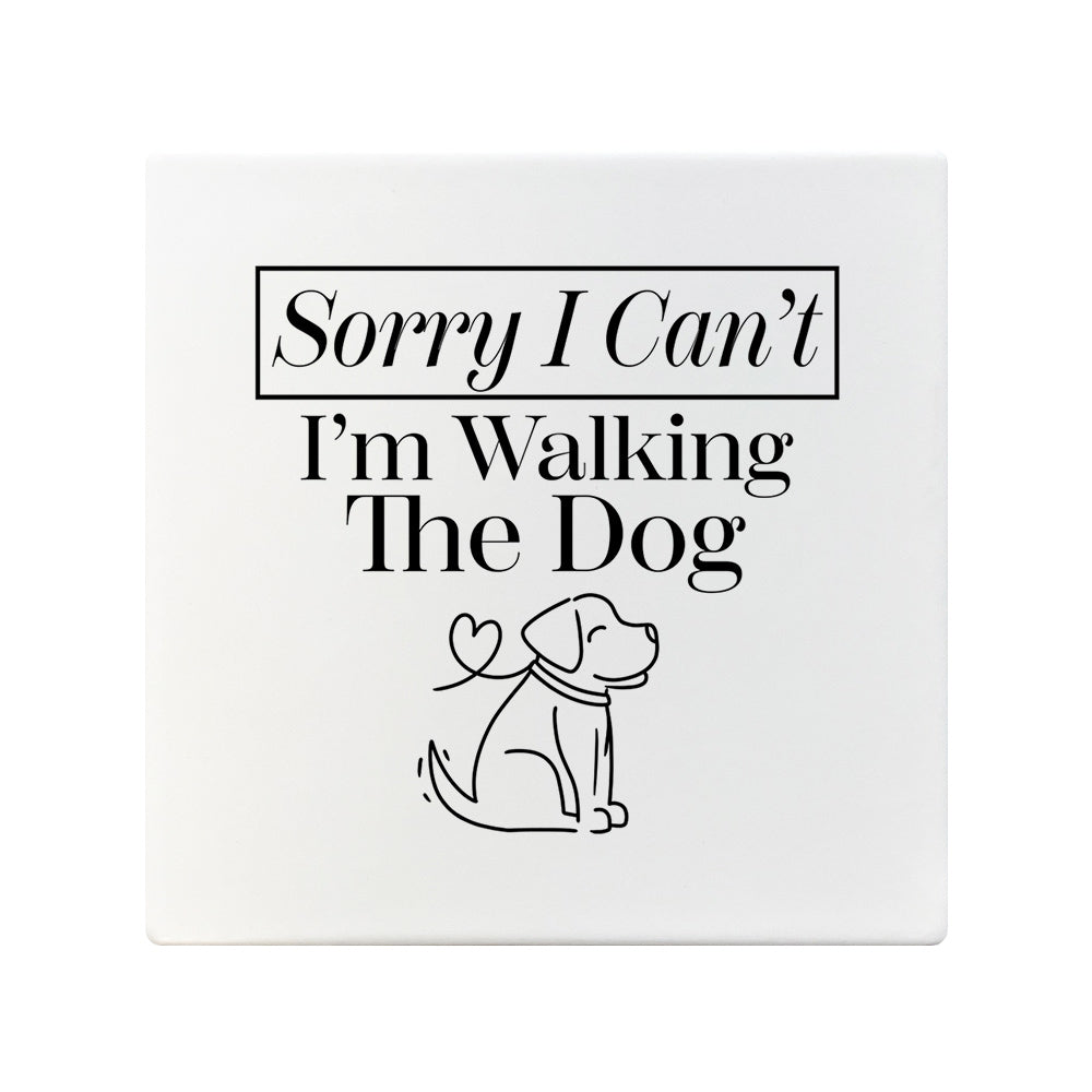 Sorry I Can't I'm Walking The Dog Square Ceramic Coaster