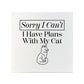 Sorry I Can't I Have Plans With My Cat Square Ceramic Coaster