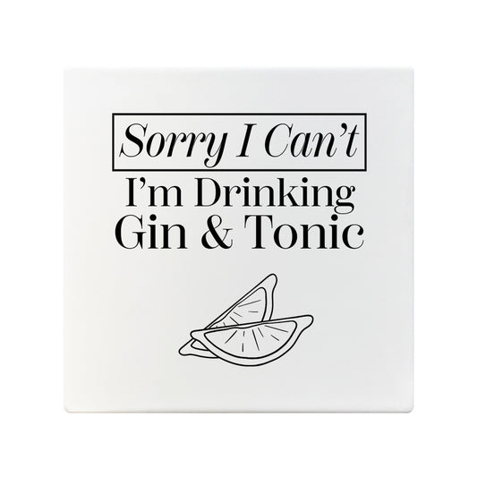 Sorry I Can't I'm Drinking Gin & Tonic Square Ceramic Coaster