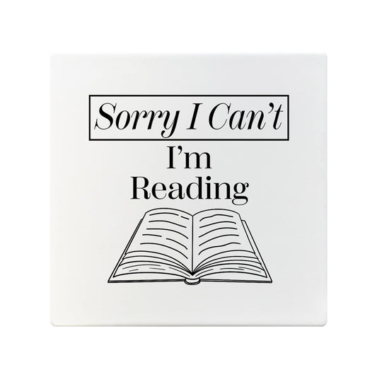 Sorry I Can't I'm Reading Square Ceramic Coaster