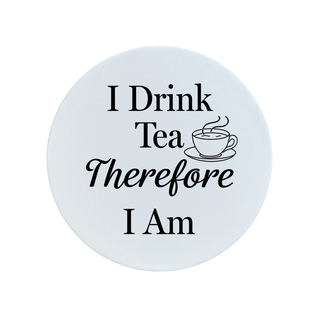 I Drink Tea Therefore I Am Circular Ceramic Coaster