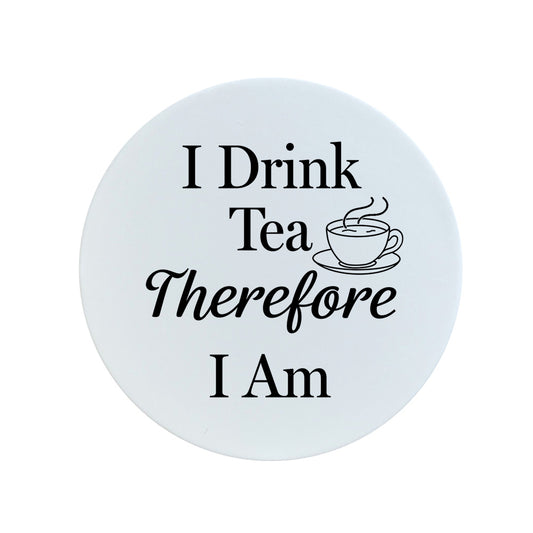 I Drink Tea Therefore I Am Circular Ceramic Coaster