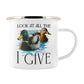 Wild Giggles Look At All The Ducks I Give Enamel Mug