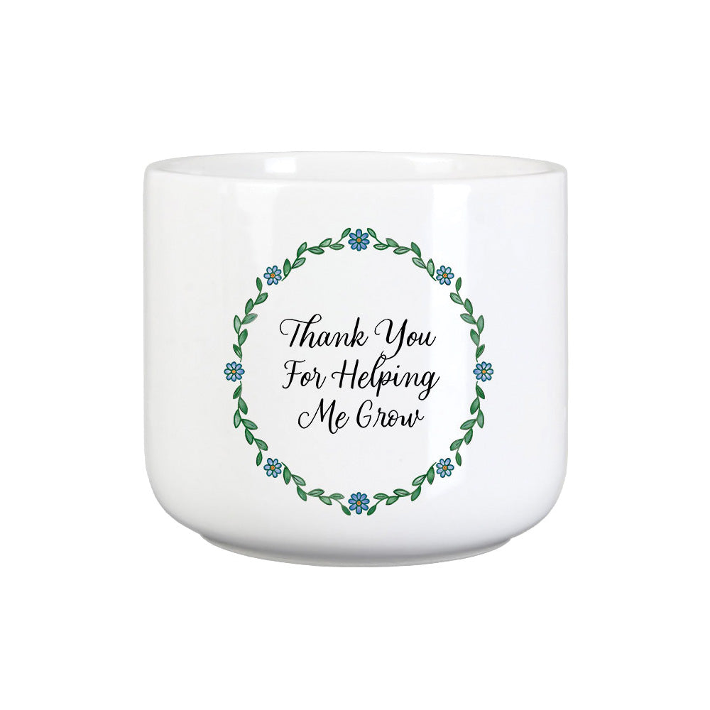 Thank You For Helping Me Grow Plant Pot