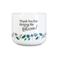 Thank You For Helping Me Bloom Plant Pot