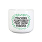Teachers Plant Seeds That Grow Forever Plant Pot
