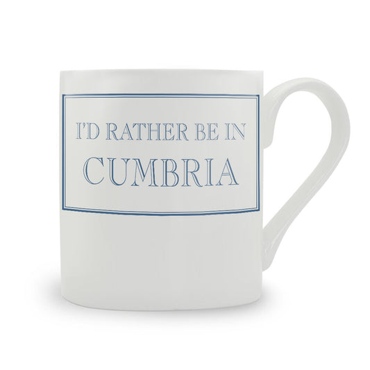 I'd Rather Be In Cumbria Bone China Mug