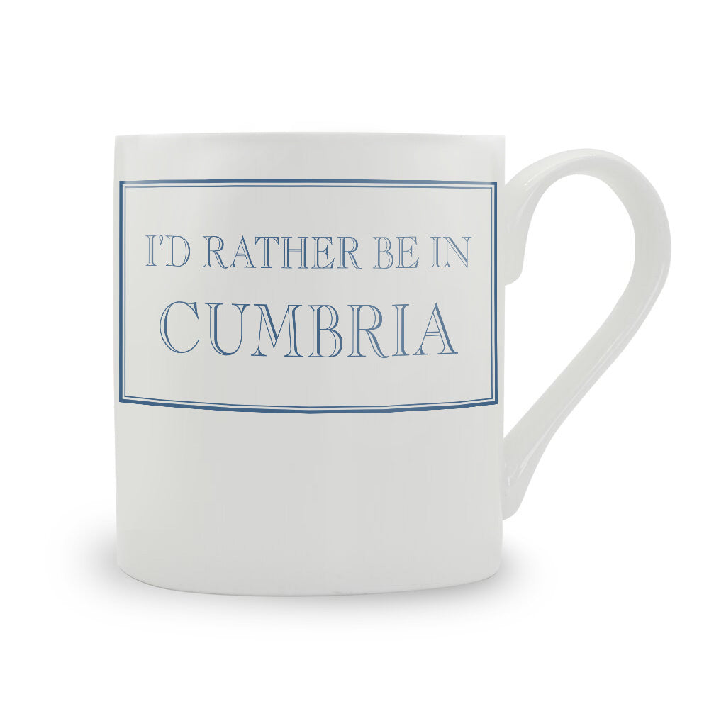 I'd Rather Be In Cumbria Bone China Mug
