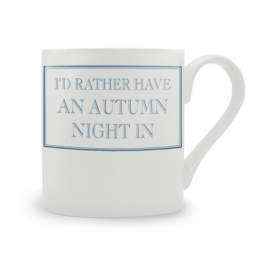 I'd Rather Have An Autumn Night In Bone China Mug