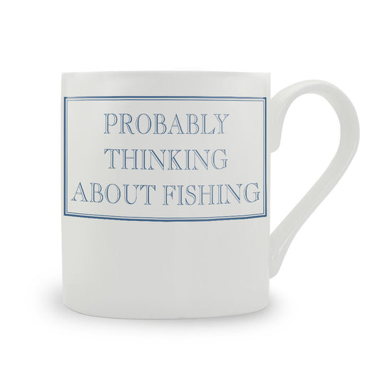 Probably Thinking About Fishing Bone China Mug