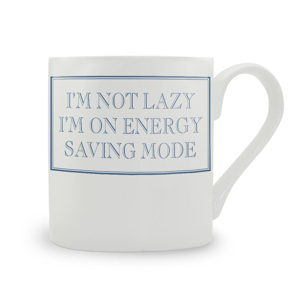 I'm Not Lazy I'm On Energy Saving Mode Bone China Mug