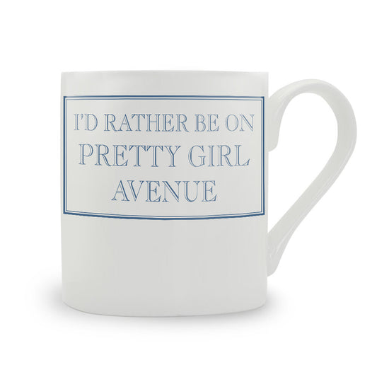 I'd Rather Be On Pretty Girl Avenue Bone China Mug