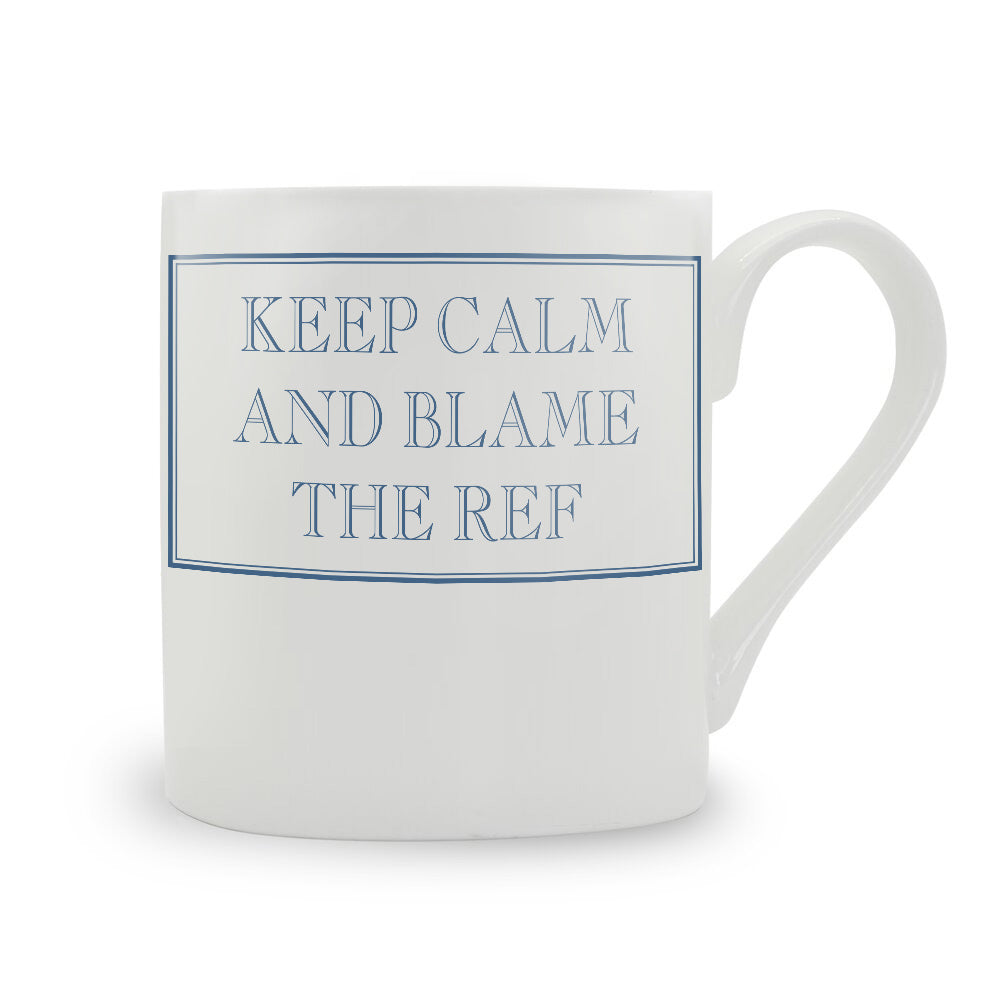 Keep Calm And Blame The Ref Bone China Mug