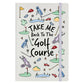 Take Me Back To The Golf Course Cream A5 Hard Cover Notebook