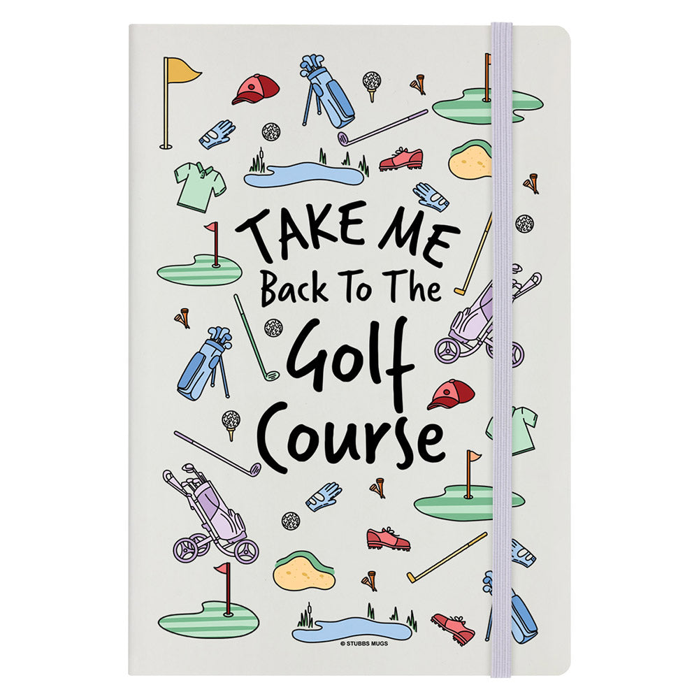 Take Me Back To The Golf Course Cream A5 Hard Cover Notebook