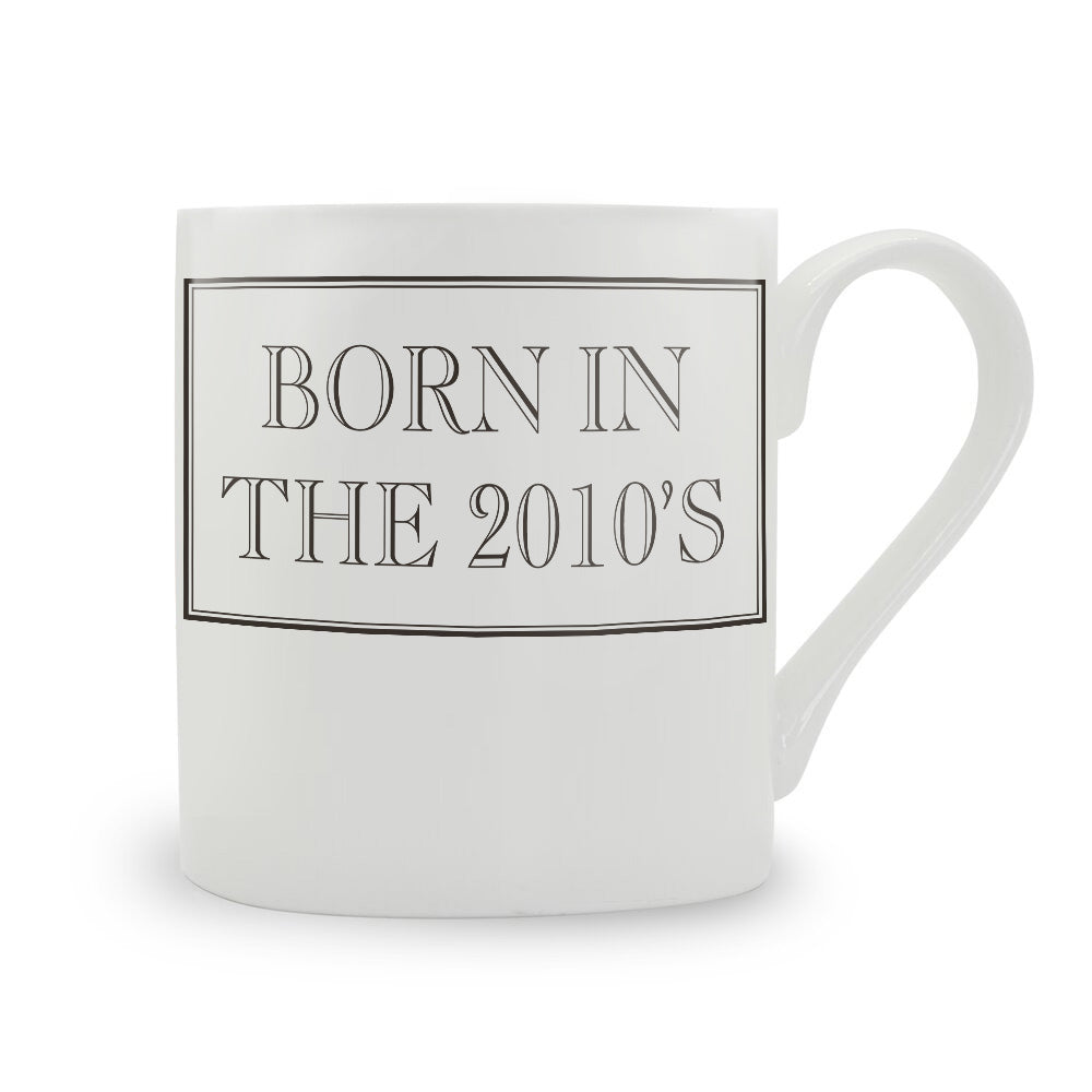 Born In The 2010's Mug