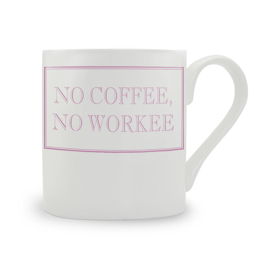 No Coffee, No Workee Mug