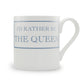 I'd Rather Be The Queen Mug