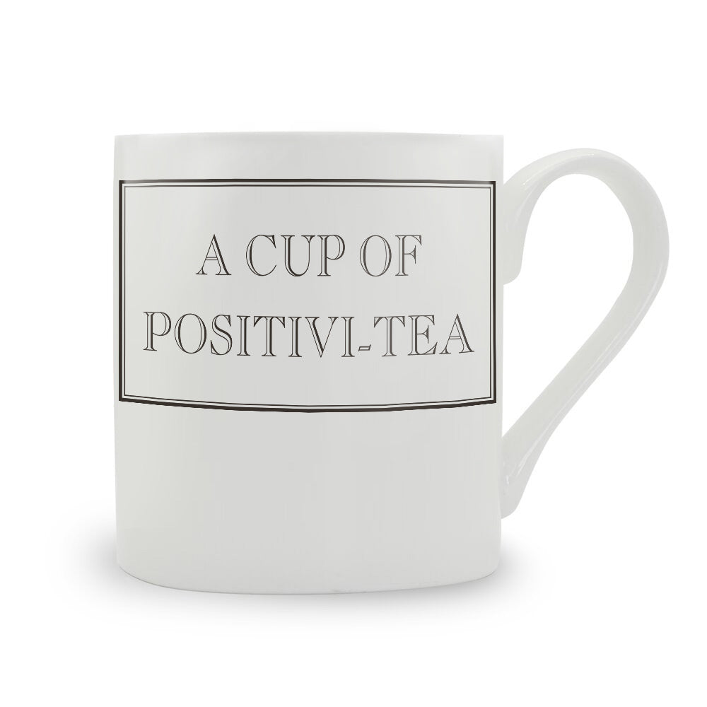 A Cup Of Positivi-Tea Mug