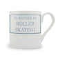 I’d Rather Be Roller Skating Mug