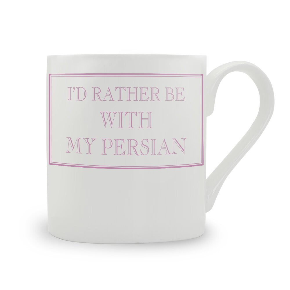 I'd Rather Be With My Persian Mug