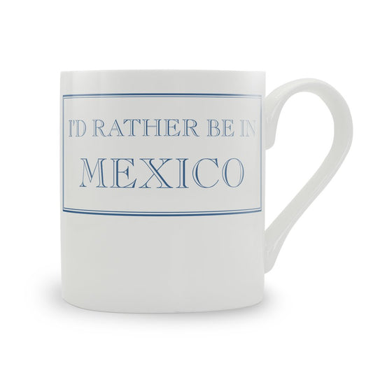 I'd Rather Be In Mexico Mug