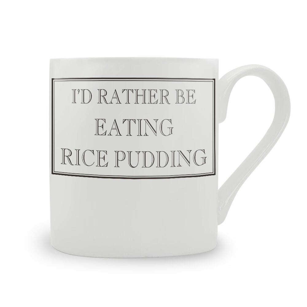 I'd Rather Be Eating Rice Pudding Mug