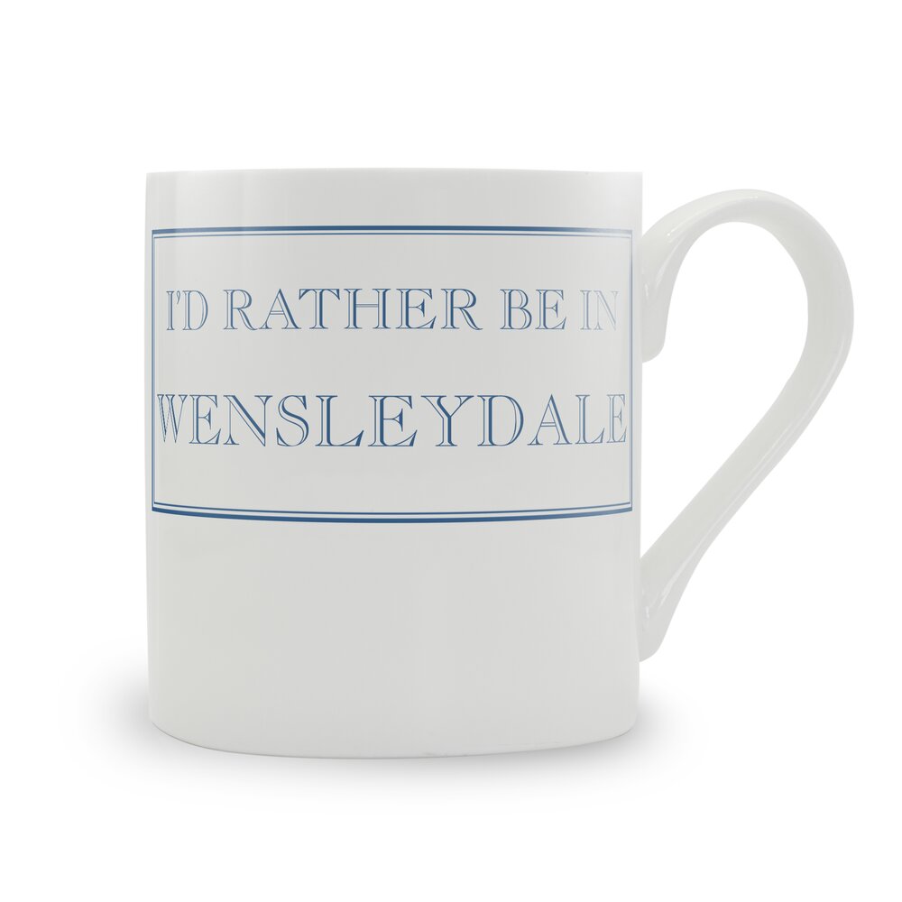 I'd Rather Be In Wensleydale Mug